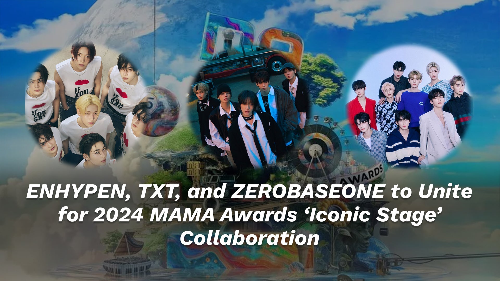 ENHYPEN, TXT and ZEROBASEONE to Unite for 2024 MAMA Awards 'Iconic Stage' Collaboration
