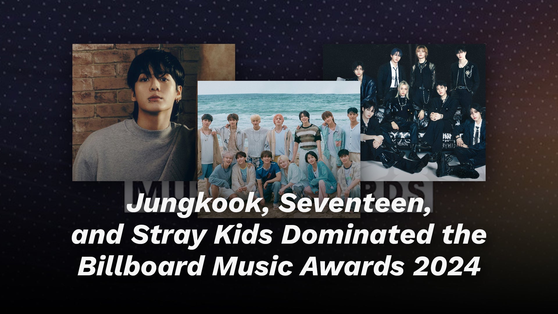 Jungkook, Seventeen, and Stray Kids Dominated the Billboard Music Awards 2024