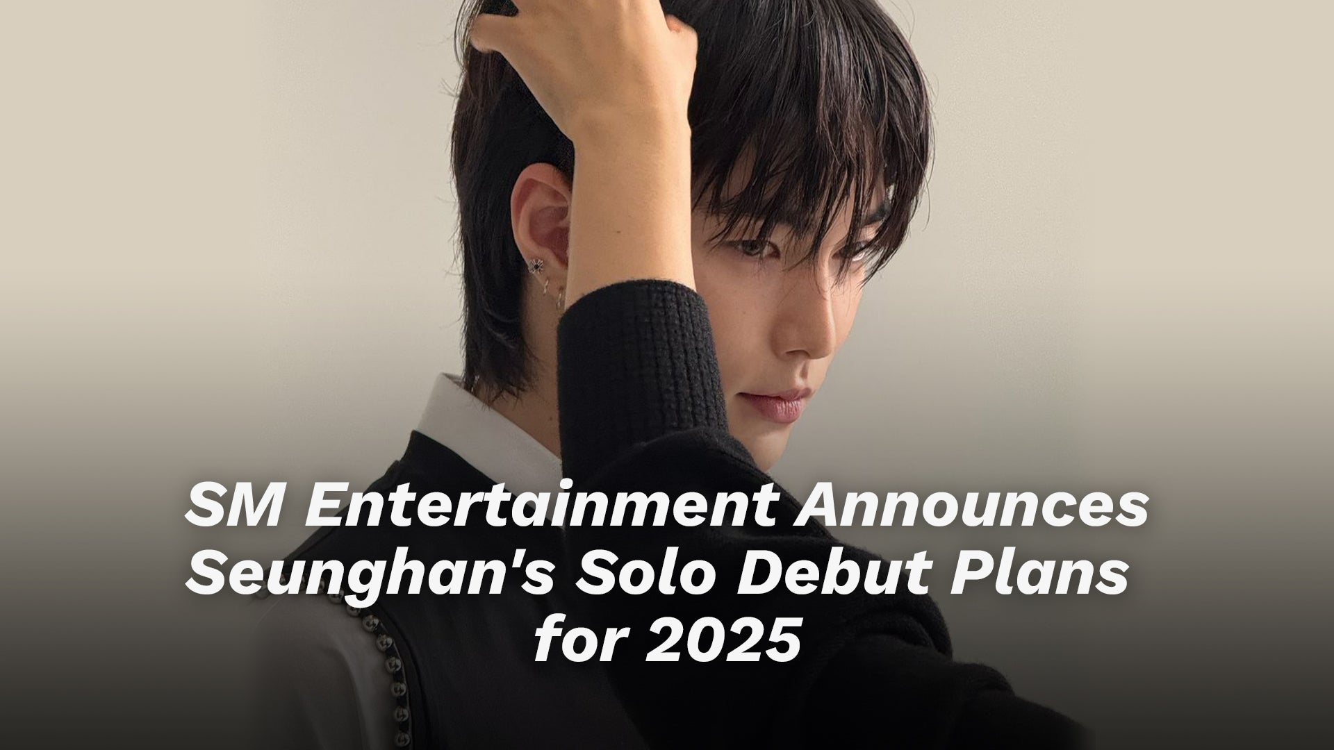 SM Entertainment Announces Seunghan's Solo Debut Plans for 2025