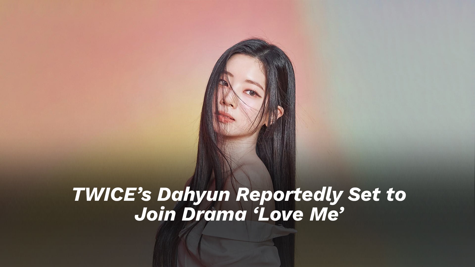 TWICE’s Dahyun Reportedly Set to Join Drama ‘Love Me’