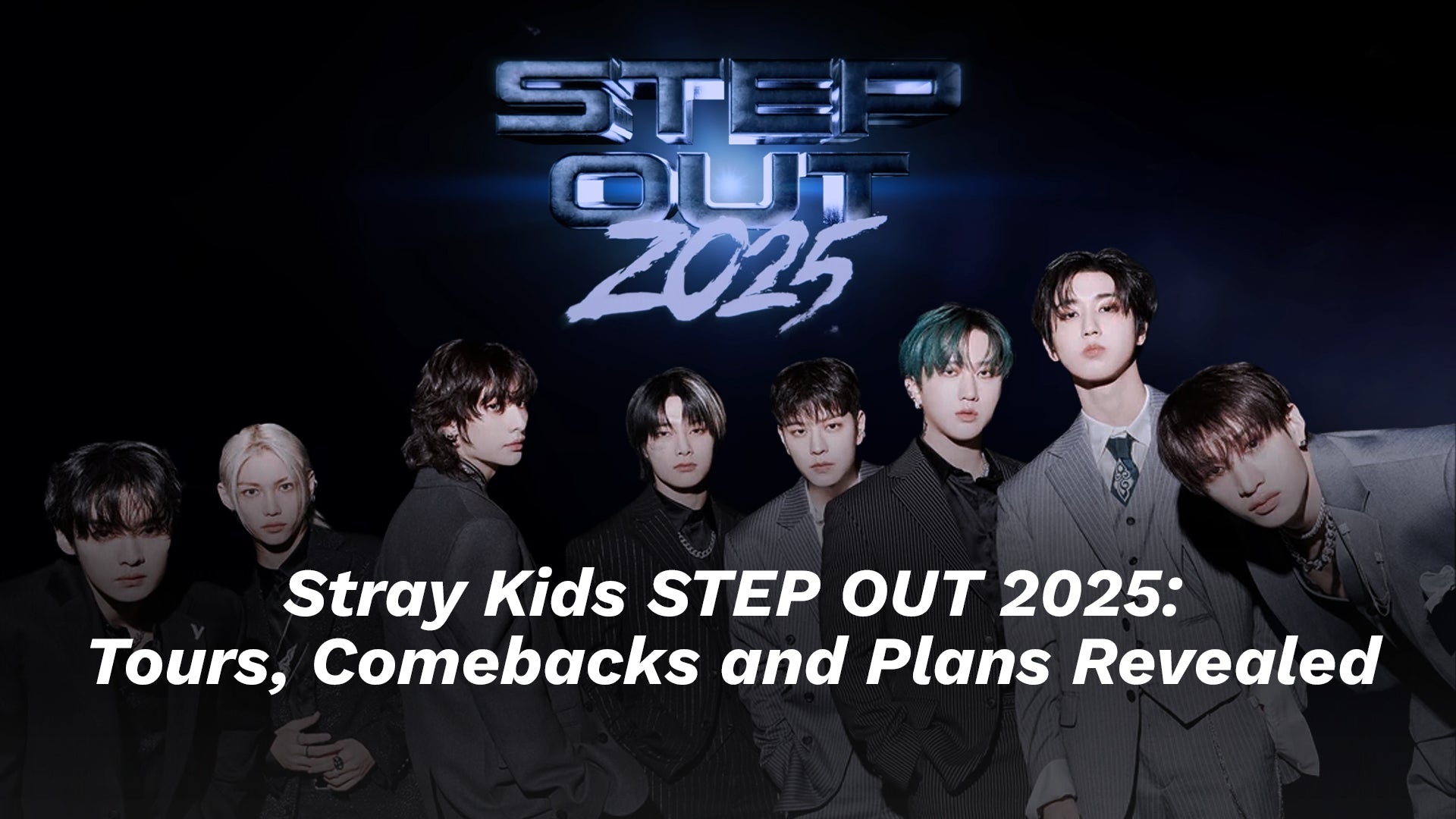 Stray Kids STEP OUT 2025: Tours, Comebacks and Plans Revealed