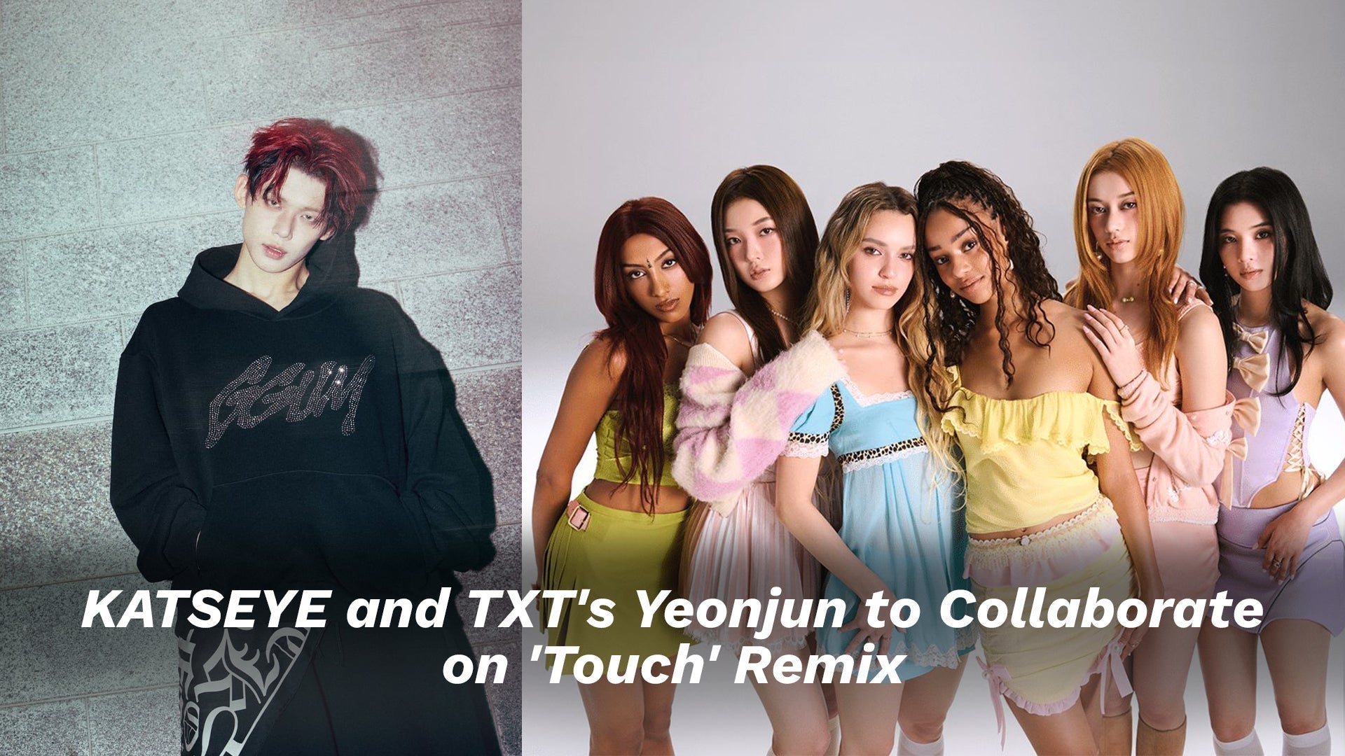 Katseye and TXT's Yeonjun to collaborate on 'Touch' remix